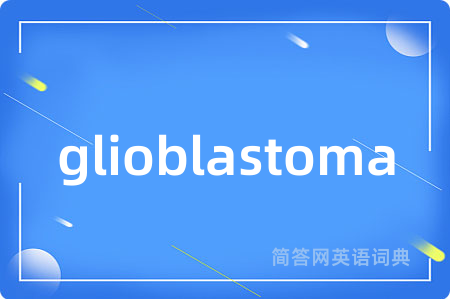 glioblastoma