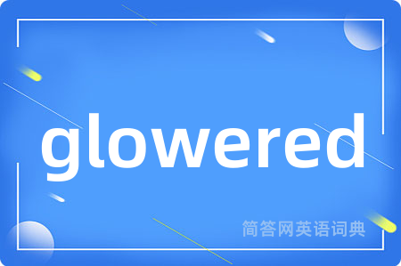 glowered