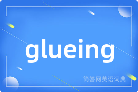 glueing