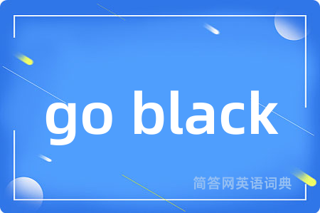 go black