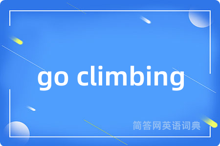 go climbing