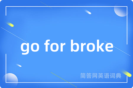 go for broke