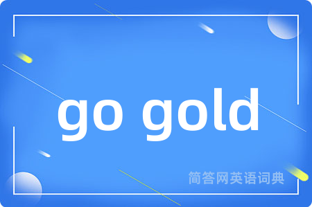 go gold