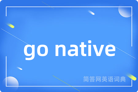 go native