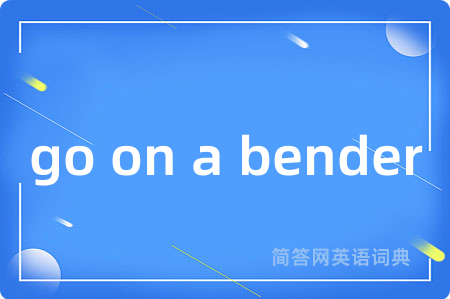 go on a bender