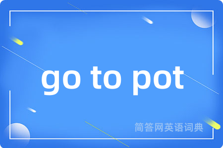 go to pot