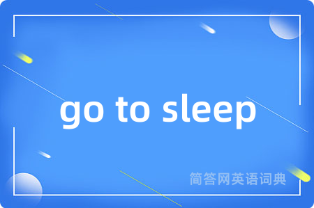 go to sleep