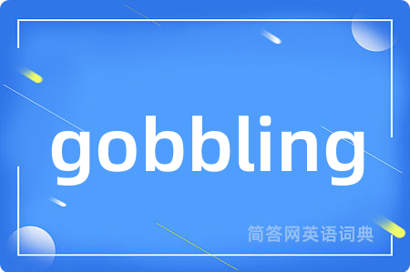 gobbling