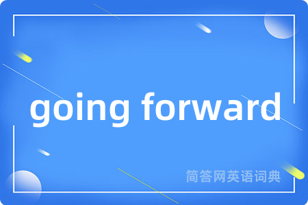 going forward