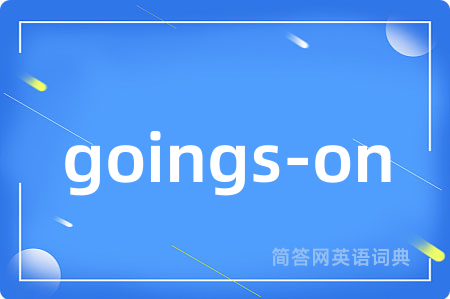 goings-on