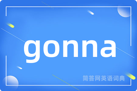 gonna