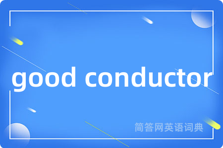 good conductor