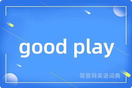 good play