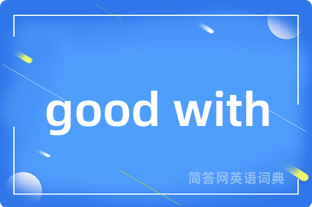 good with