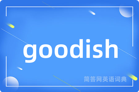goodish