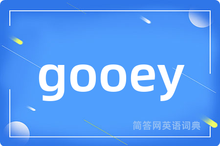 gooey