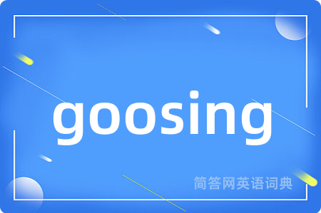 goosing
