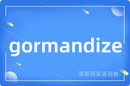 gormandize