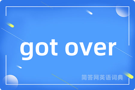 got over