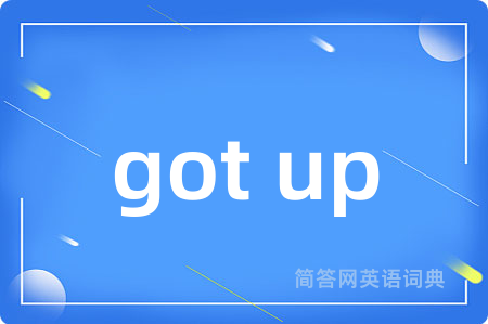got up