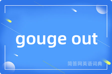gouge out