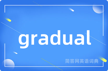 gradual