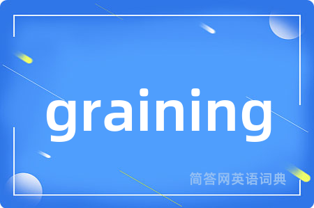 graining