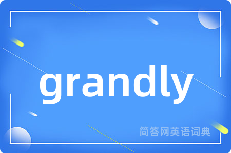 grandly