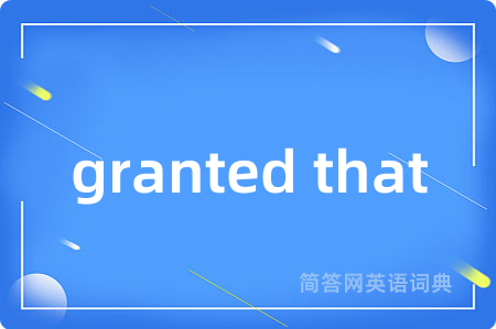 granted that