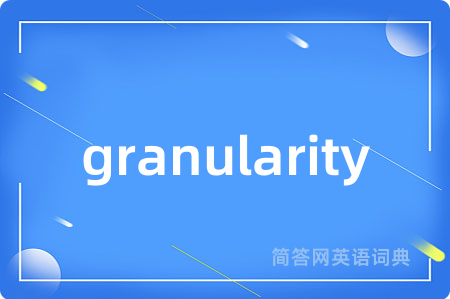 granularity