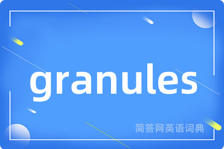 granules