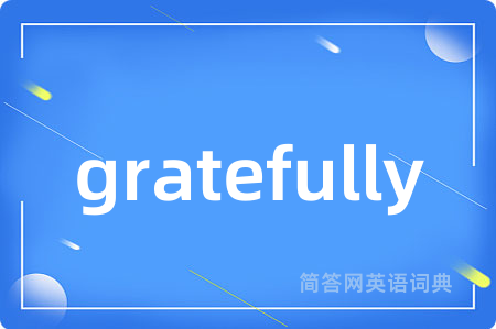 gratefully