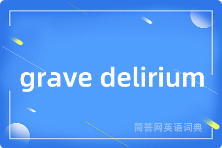 grave delirium