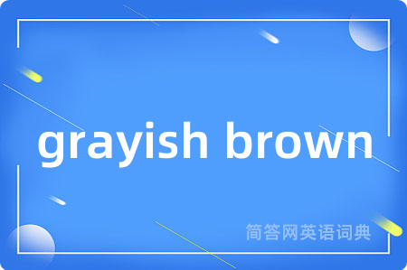 grayish brown