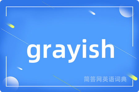 grayish
