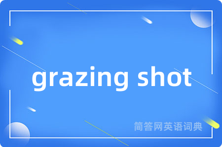 grazing shot