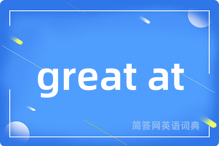 great at