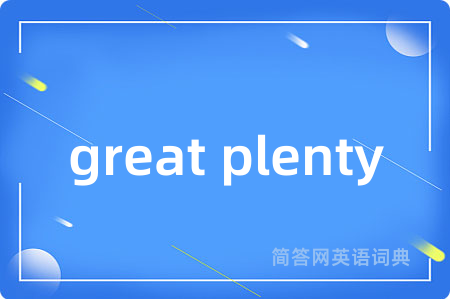 great plenty