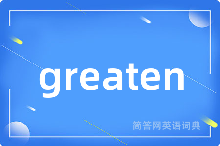 greaten