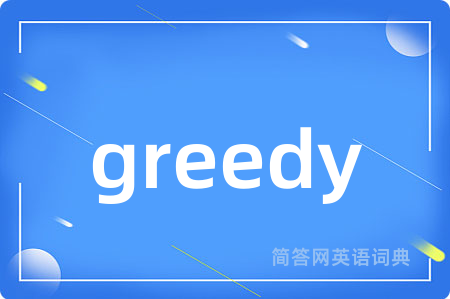 greedy