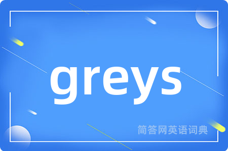 greys