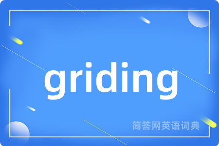griding