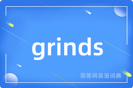grinds
