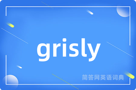 grisly