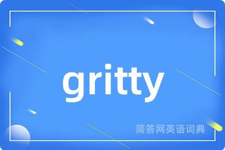 gritty