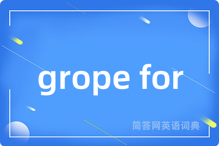 grope for