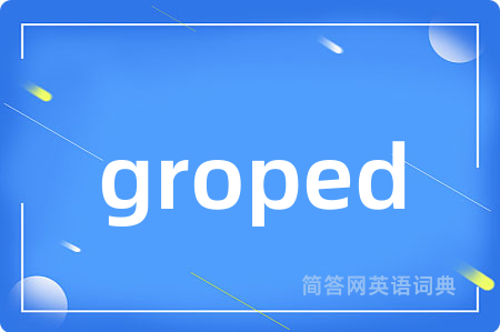 groped
