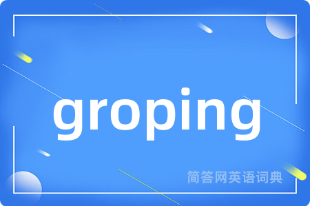 groping