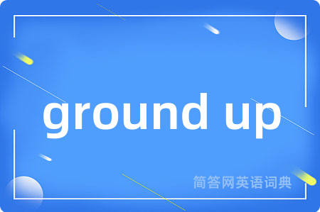 ground up
