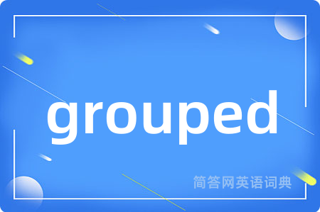 grouped